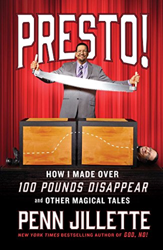 Presto! How I Made Over 100 Pounds Disappear and Other Magical Tales