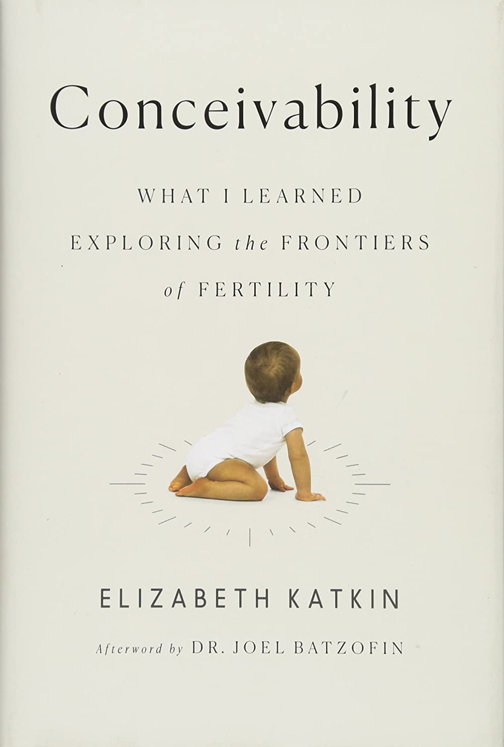 Conceivability: What I Learned Exploring the Frontiers of Fertility