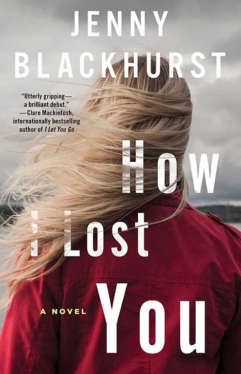 How I Lost You: A Novel