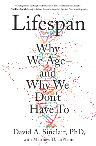 Lifespan: Why We Age―and Why We Don't Have To