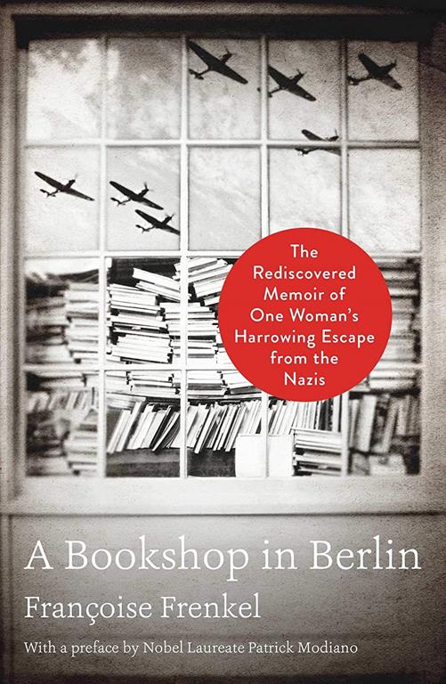 A Bookshop in Berlin: The Rediscovered Memoir of One Woman's Harrowing Escape from the Nazis