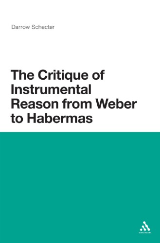 The critique of instrumental reason from Weber to Habermas