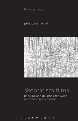 Skepticism films : knowing and doubting the world in contemporary cinema