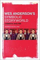 Wes Anderson's Symbolic Storyworld : a Semiotic Analysis.