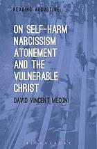 On Self-Harm, Narcissism, Atonement and the Vulnerable Christ