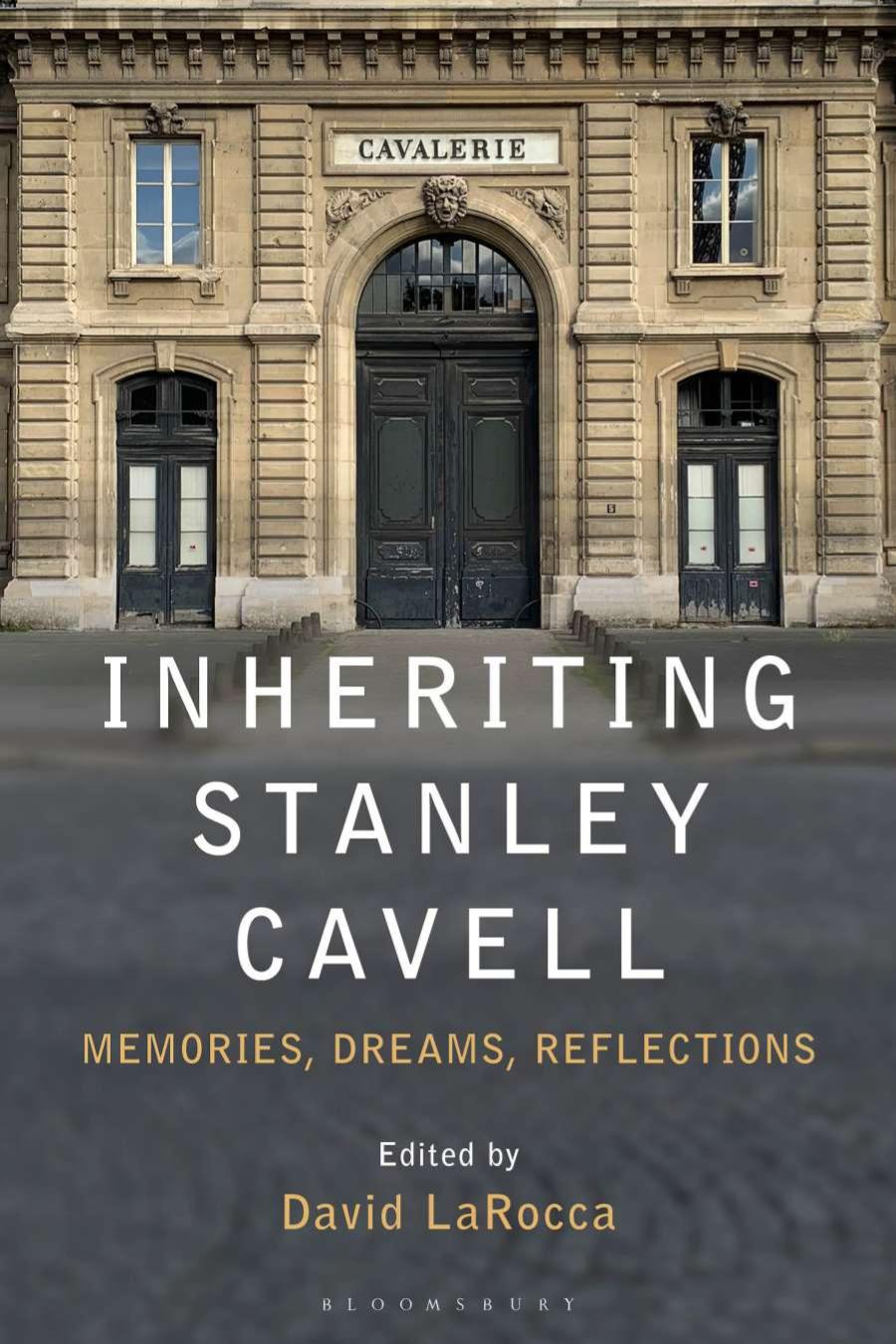 Inheriting Stanley Cavell : memories, dreams, reflections