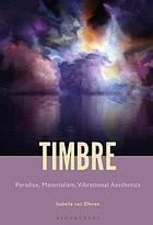 Timbre : paradox, materialism,vibrational aesthetics