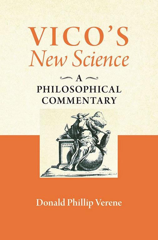 Vico's &quot;New Science&quot;: A Philosophical Commentary