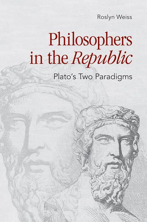 Philosophers in the &quot;Republic&quot;: Plato's Two Paradigms