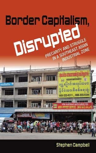 Border Capitalism, Disrupted: Precarity and Struggle in a Southeast Asian Industrial Zone