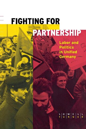 Fighting for Partnership : Labor and Politics in Unified Germany