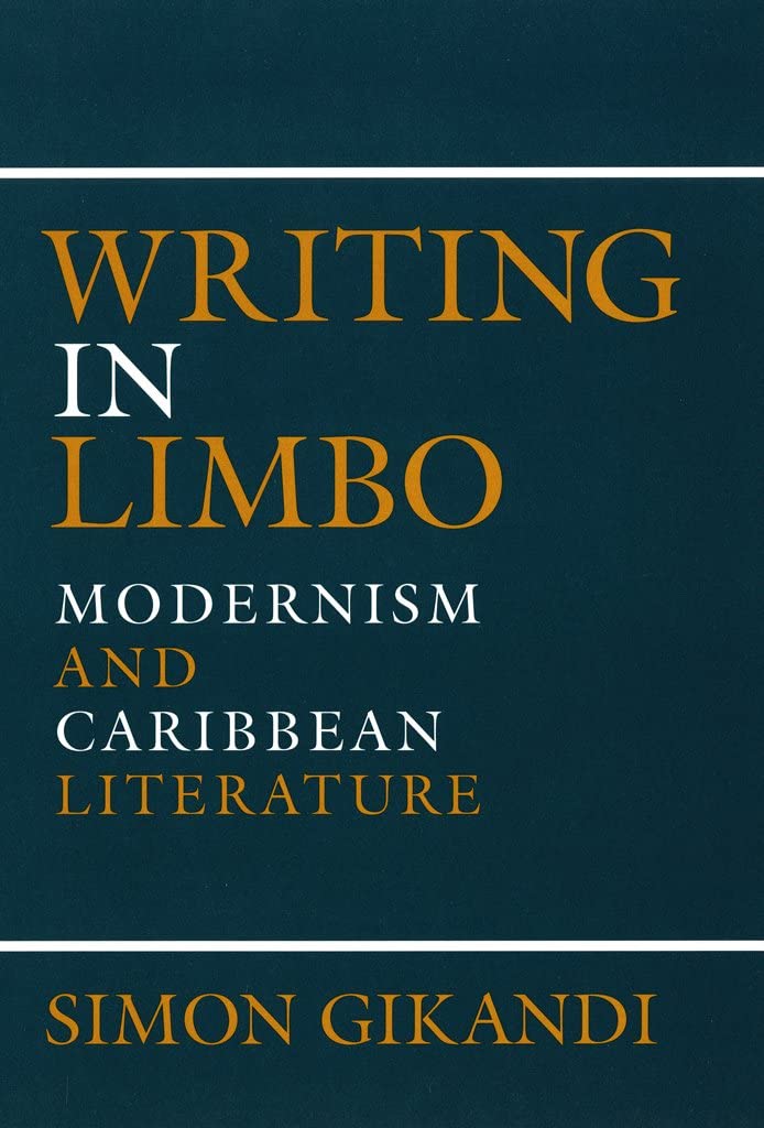 Writing in Limbo: Modernism and Caribbean Literature