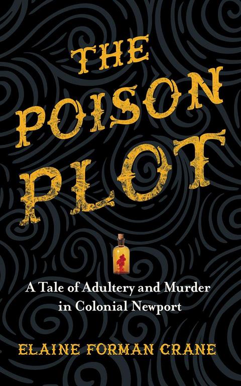 The Poison Plot: A Tale of Adultery and Murder in Colonial Newport