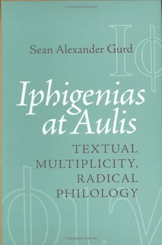 Iphigenias at Aulis : Textual Multiplicity, Radical Philology