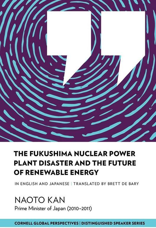 The Fukushima Nuclear Power Plant Disaster and the Future of Renewable Energy (Distinguished Speakers Series)