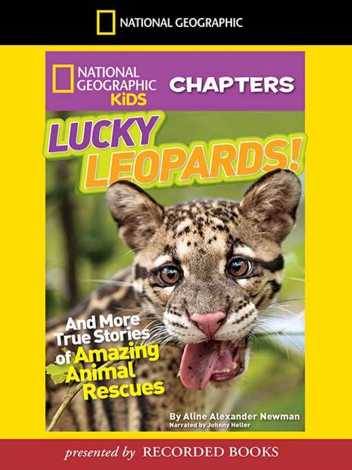 Lucky Leopards and More True Stories of Amazing Animal Rescues