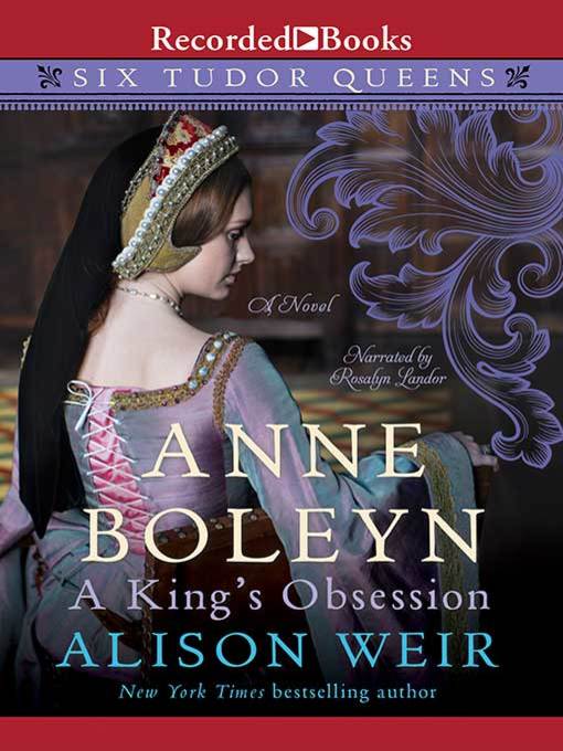 Anne Boleyn, a King's Obsession