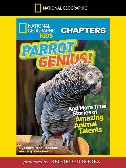 Parrot Genius and More True Stories of Amazing Animal Talents