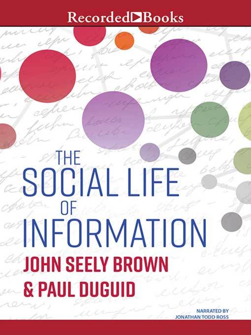 The Social Life of Information (Updated, with a New Preface-Revised)