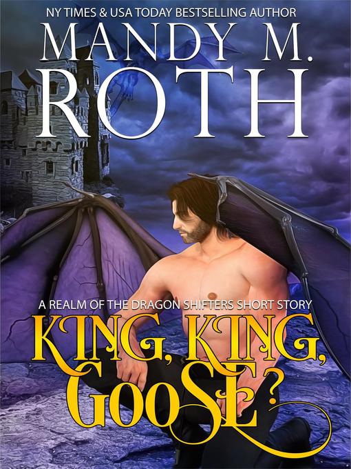 King, King, Goose? a Realm of the Dragon Shifters Short Story