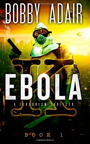 Ebola K: A Terrorism Thriller (Volume 1)