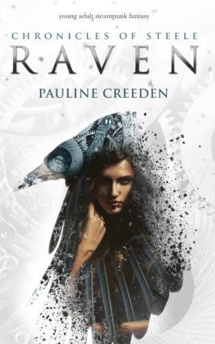 The Chronicles of Steele: Raven: A Steampunk Fantasy Novel