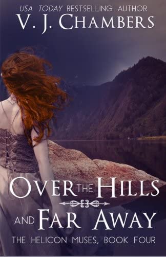 Over the Hills and Far Away (The Helicon Muses) (Volume 4)