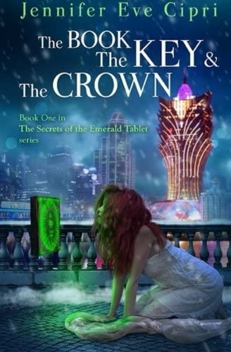 The Book, the Key and the Crown (Secrets of the Emerald Tablet) (Volume 1)