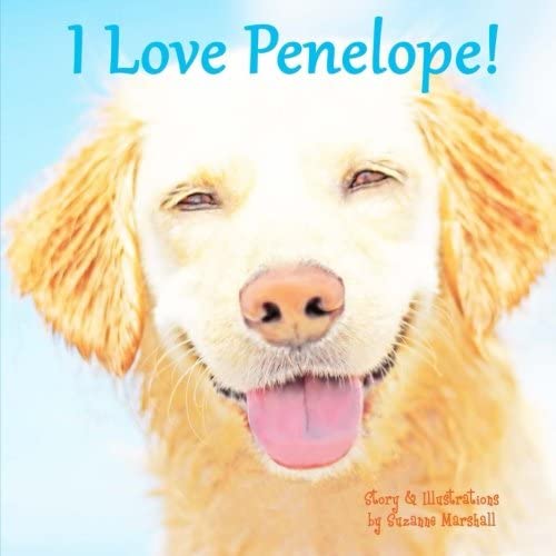 I Love Penelope!: Personalized Book of Positive Affirmations (Personalized Children's Books)