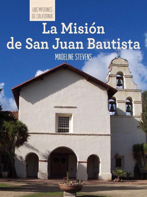 La Misión de San Juan Bautista (Discovering Mission San Juan Bautista)