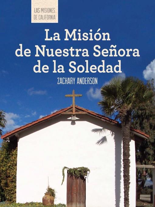 La Misión de Nuestra Señora de la Soledad (Discovering Mission Nuestra Señora de la Soledad)