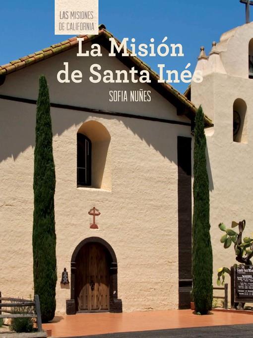 La Misión de Santa Inés (Discovering Mission Santa Inés)