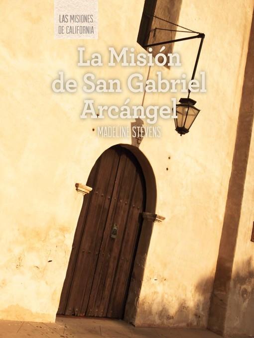 La Misión de San Gabriel Arcángel (Discovering Mission San Gabriel Arcángel)