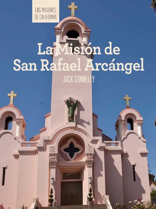 La Misión de San Rafael Arcángel (Discovering Mission San Rafael Arcángel)