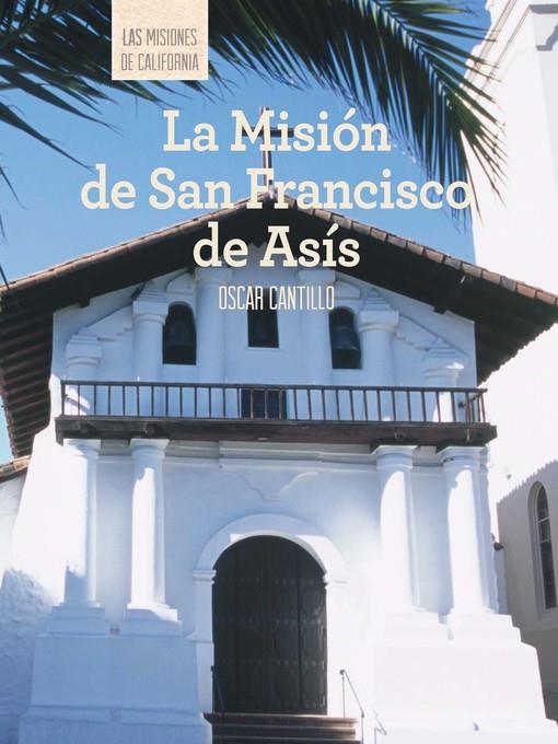 La Misión de San Francisco de Asís (Discovering Mission San Francisco de Asís)