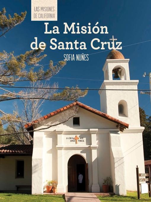 La Misión de Santa Cruz (Discovering Mission Santa Cruz)