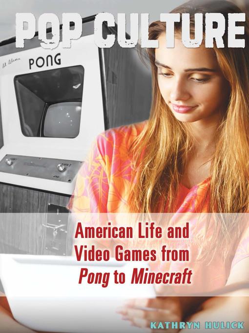 American Life and Video Games from Pong to Minecraft