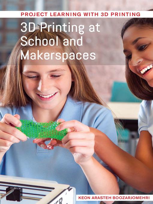 3D Printing at School and Makerspaces