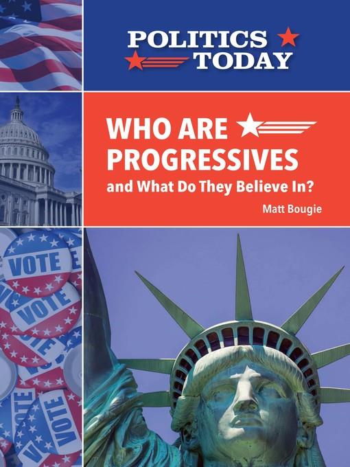 Who Are Progressives and What Do They Believe In?