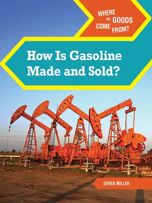 How Is Gasoline Made and Sold?