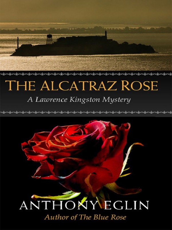 The Alcatraz Rose: A Lawrence Kingston Mystery