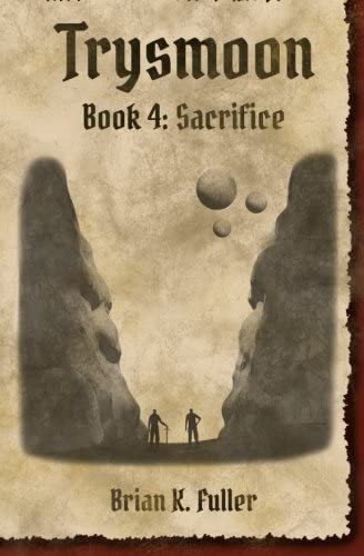 Trysmoon Book 4: Sacrifice (The Trysmoon Saga) (Volume 4)