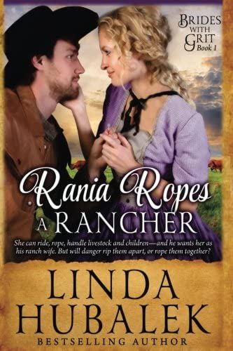 Rania Ropes a Rancher: A Historical Western Romance (Brides With Grit Series) (Volume 1)