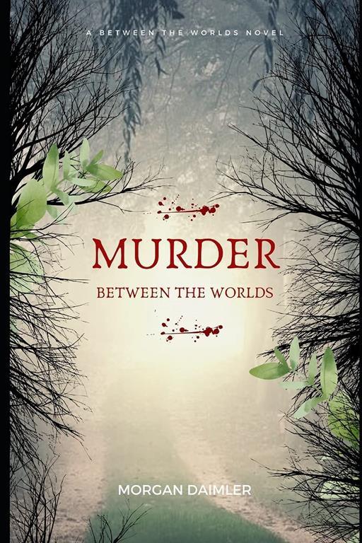 Murder Between the Worlds: a Between the Worlds Novel (Volume 1)
