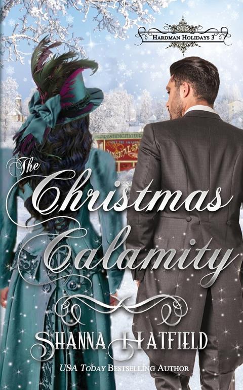 The Christmas Calamity: A Sweet Victorian Holiday Romance (Hardman Holidays) (Volume 3)