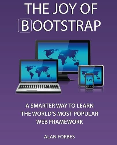 The Joy of Bootstrap: A smarter way to learn the world's most popular web framework