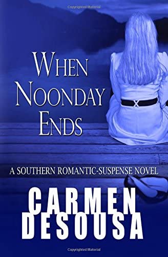 When Noonday Ends: A Southern Romantic-Suspense Novel - Nantahala - Book Two