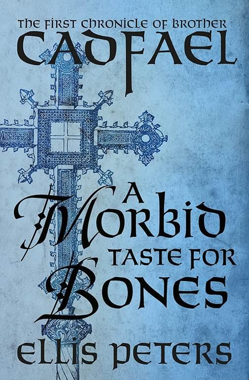 A Morbid Taste for Bones (The Chronicles of Brother Cadfael, 1)