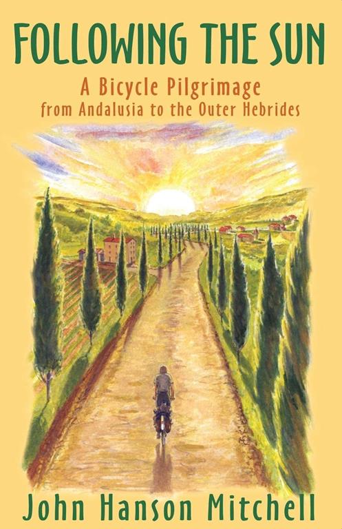 Following the Sun: A Bicycle Pilgrimage from Andalusia to the Outer Hebrides