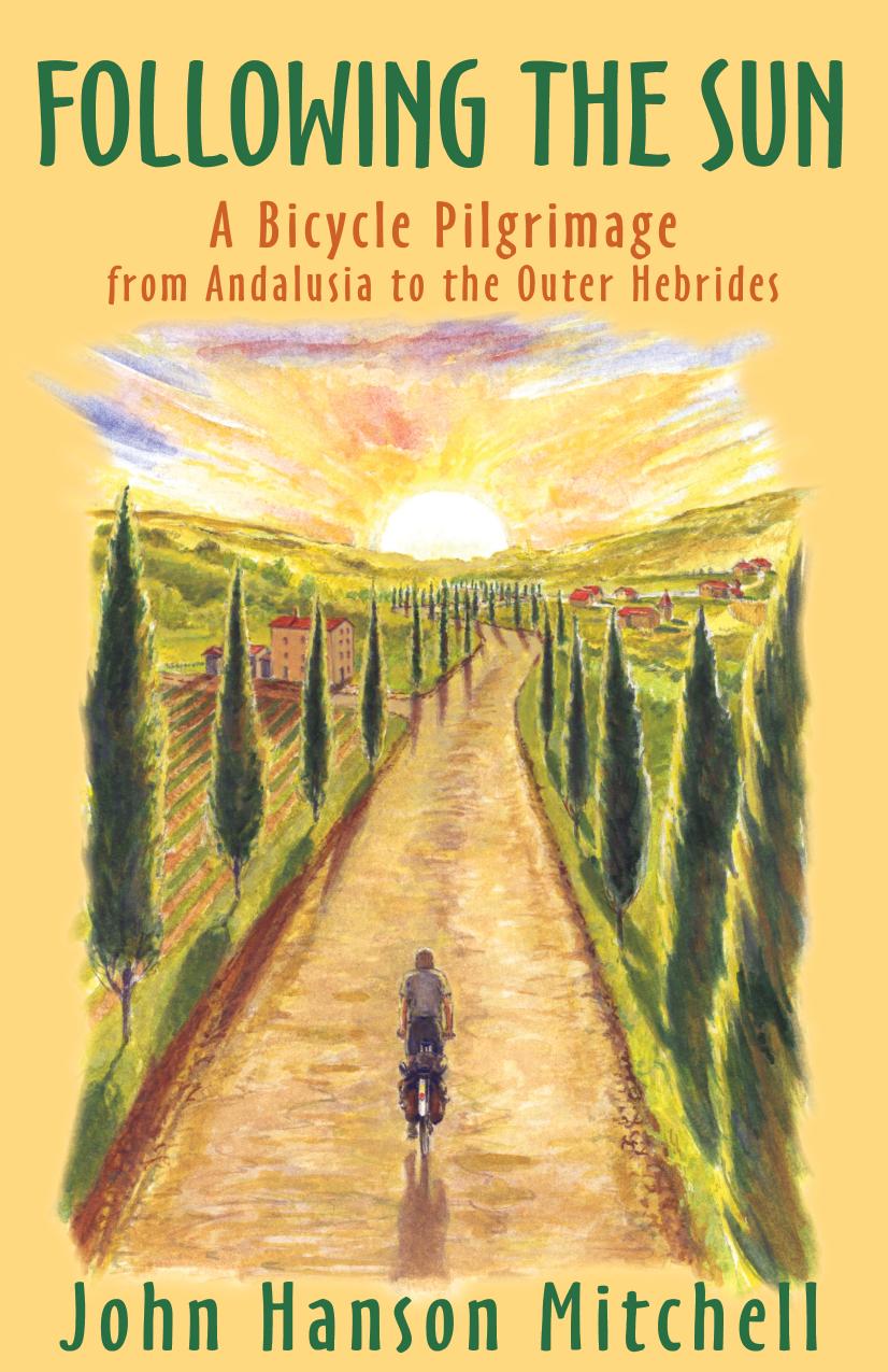 Following the Sun : a Bicycle Pilgrimage from Andalusia to the Outer Hebrides.